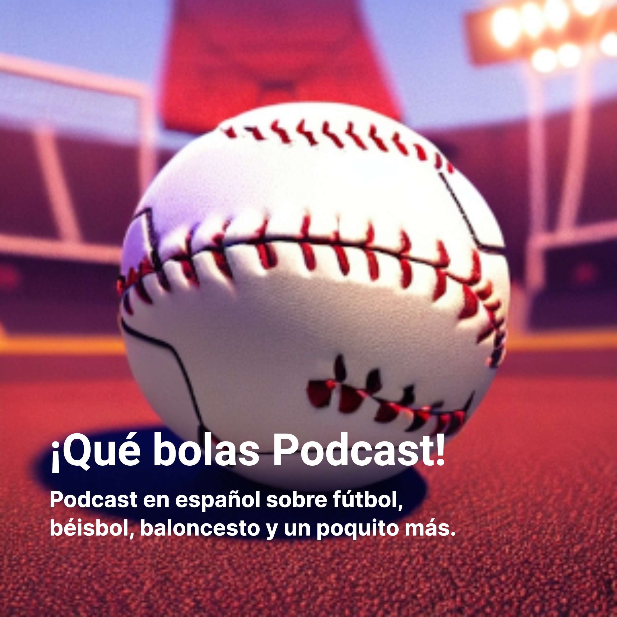 ¡Qué bolas Podcast!